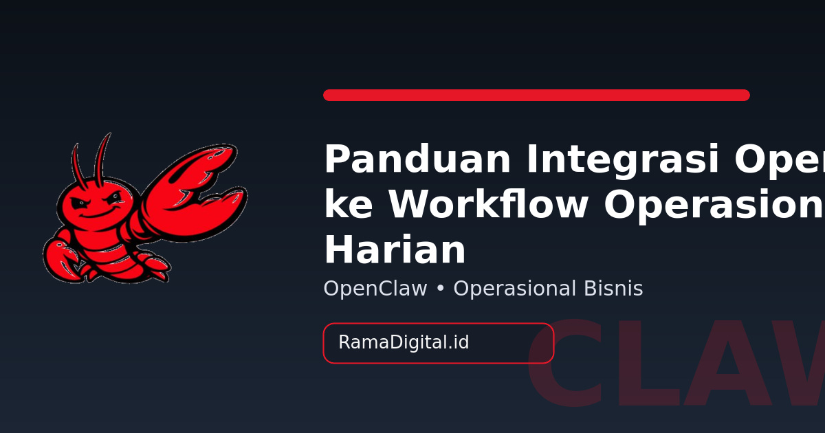 Panduan Integrasi OpenClaw ke Workflow Operasional Harian