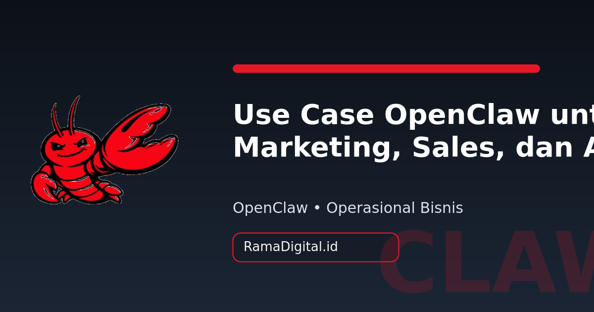 Use Case OpenClaw untuk Tim Marketing, Sales, dan Admin