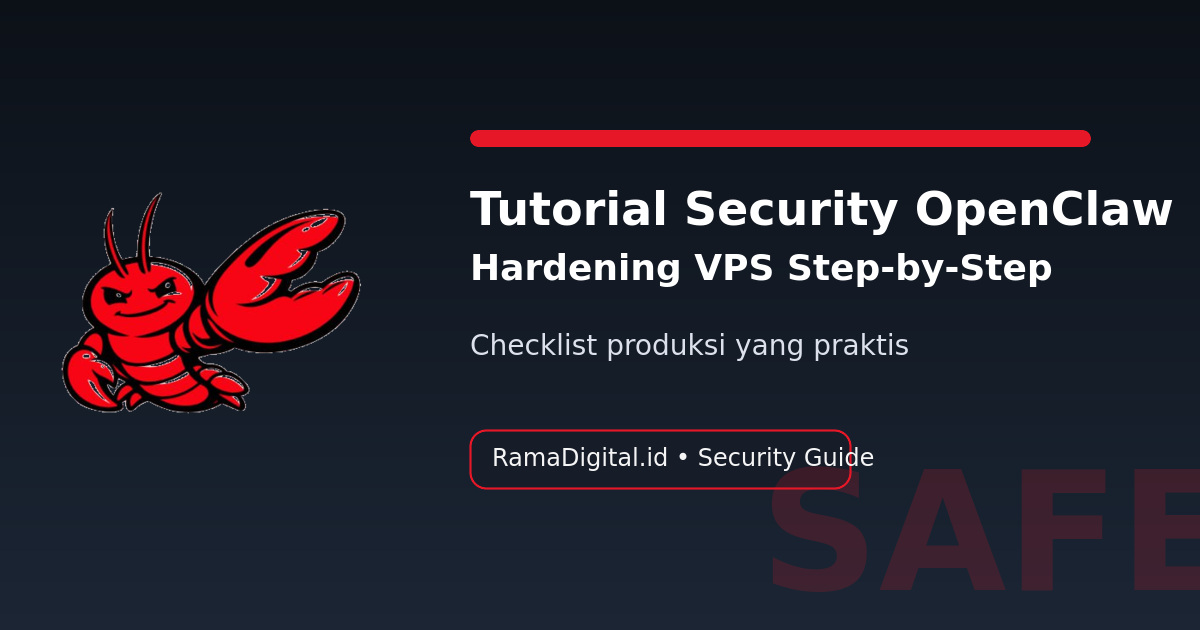 Tutorial Lengkap Mengamankan OpenClaw di VPS: Checklist Hardening dari Nol Sampai Siap Produksi