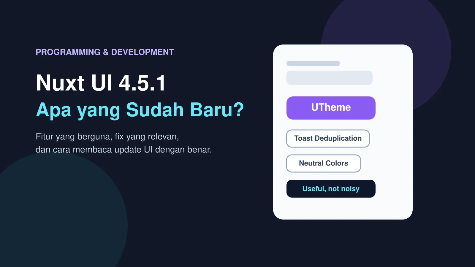 Nuxt UI 4.5.1: Apa yang Sudah Baru, Apa yang Tidak Mendesak, dan Cara Membacanya dengan Benar