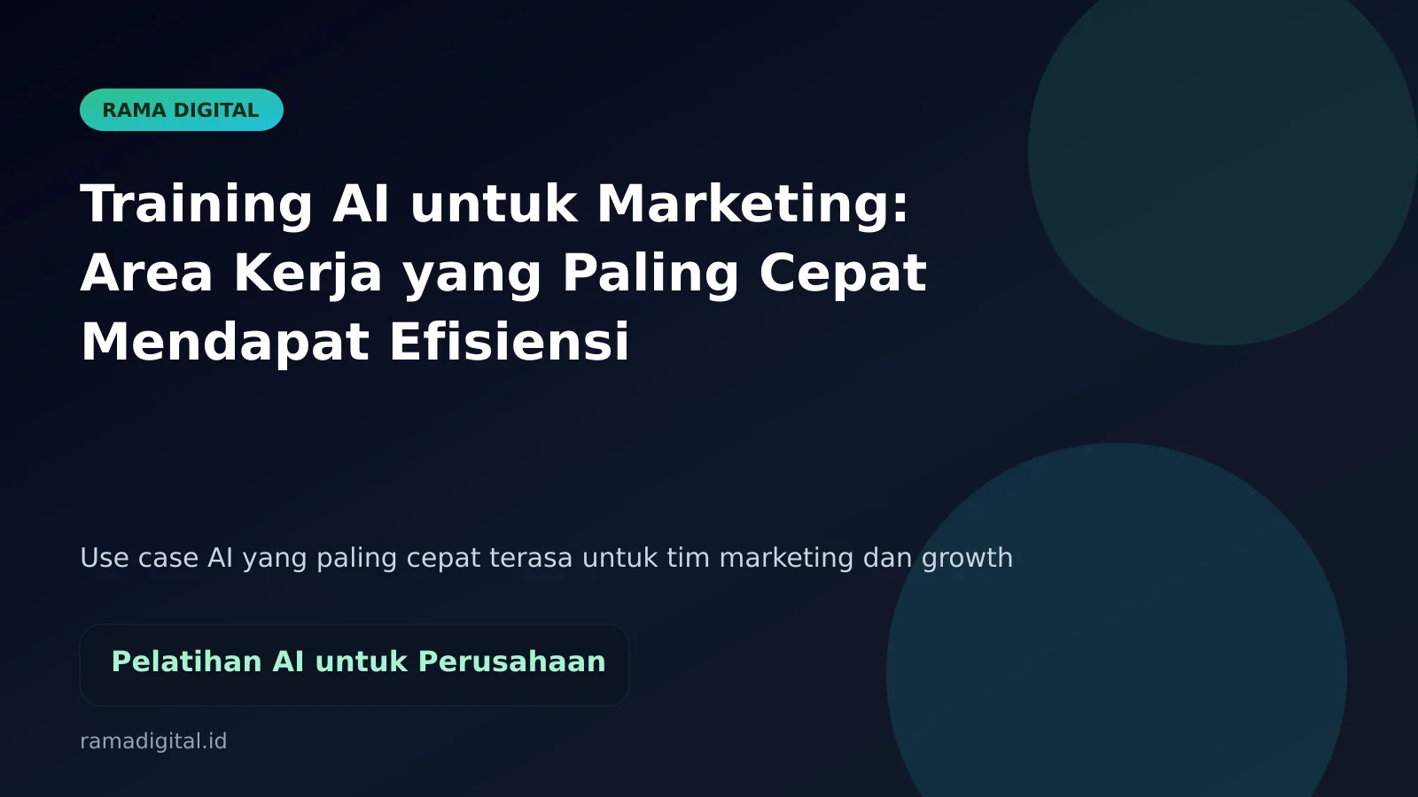 Training AI untuk Marketing: Area Kerja yang Paling Cepat Mendapat Efisiensi